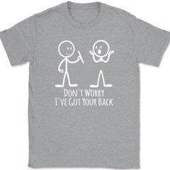 Don’t Worry I’ve Got Your Back T-Shirt Funny Sarcastic Hilarious Humor Tee