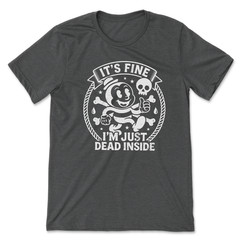 Retro Cartoon T Shirt Sarcastic Graphic Tee Its Fine Im Just Dead Inside Vintage