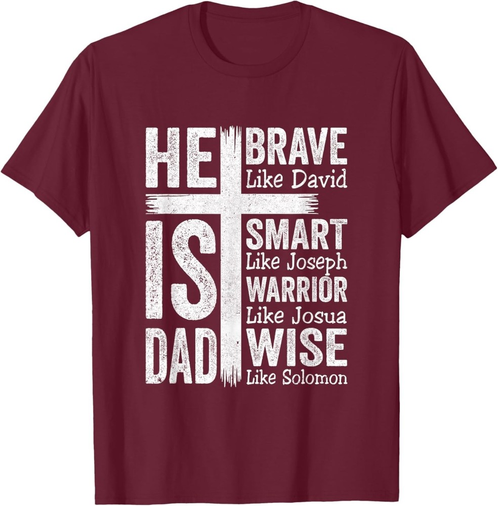 He Is Dad Religious Happy Father’s Day Christian Dad Bible T-Shirt