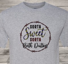 Sorta Sweet, Sorta Beth Dutton – Fast Shipping – Yellowstone – Ultra Soft Shirt