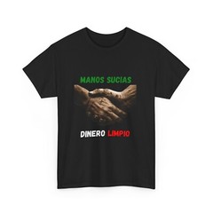 Manos Sucias , Dinero Limpio T-shirt Mexican Tri-color Raza