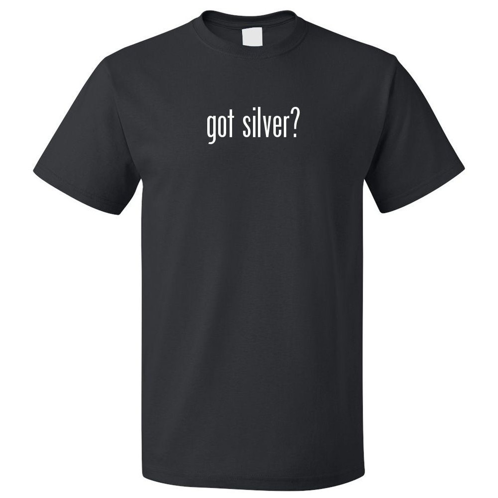 Got Silver? T shirt Tee