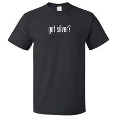 Got Silver? T shirt Tee