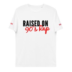 Raised on 90s rap 90s hip hop unisex T-Shirt 90’s music hip-hop shirt