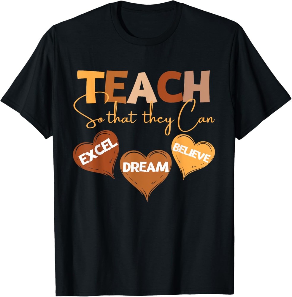 Teach So That They Can Dream Excel Teacher Black History BHM T-Shirt