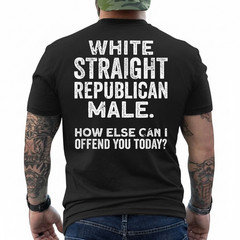 White Straight Republican Male Offensive Political Non Woke T-Shirt
