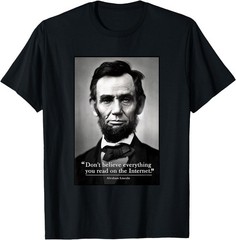 Abe Lincoln Internet Quote T-Shirt