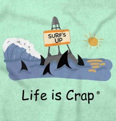 Life is Crap Surfer Beach Vacation Gift Womens or Mens Crewneck T Shirt Tee