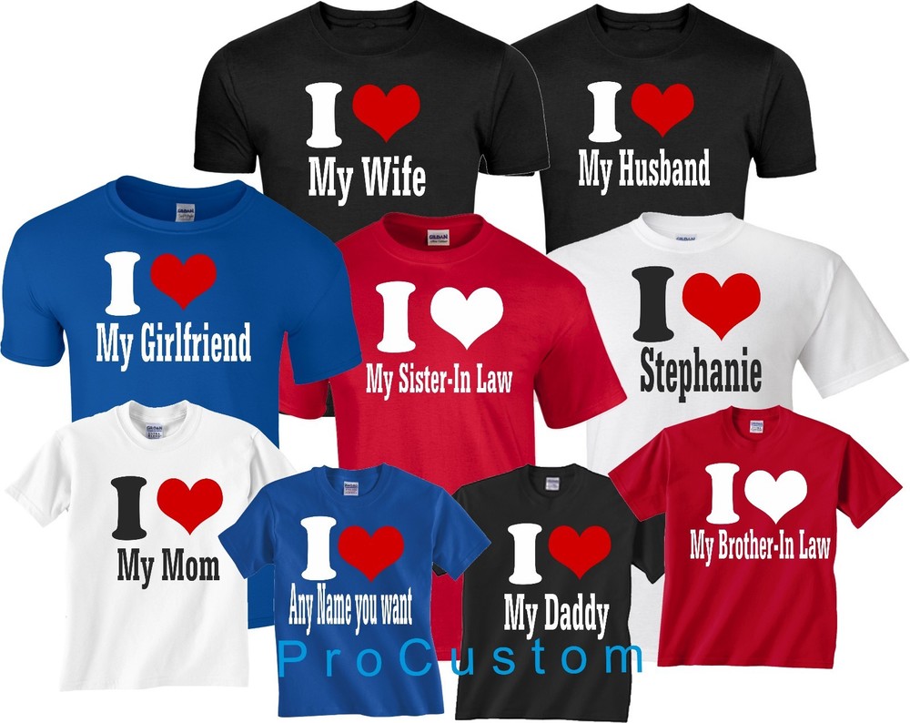 I LOVE MY “ADD YOUR NAME” Custom Shirt With Any Text Valentine’s Heart ALL SIZES