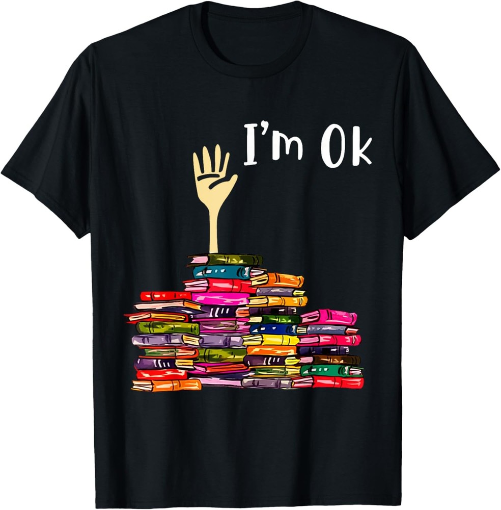 Reading Books Librarian Reader Nerd I’m Ok Teacher School T-Shirt