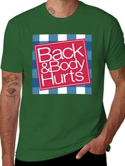 Funny ‘Back And Body Hurts’ T-Shirt
