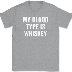 My Blood Type Is Whiskey T-Shirt Tee Funny Drinking Novelty GIft