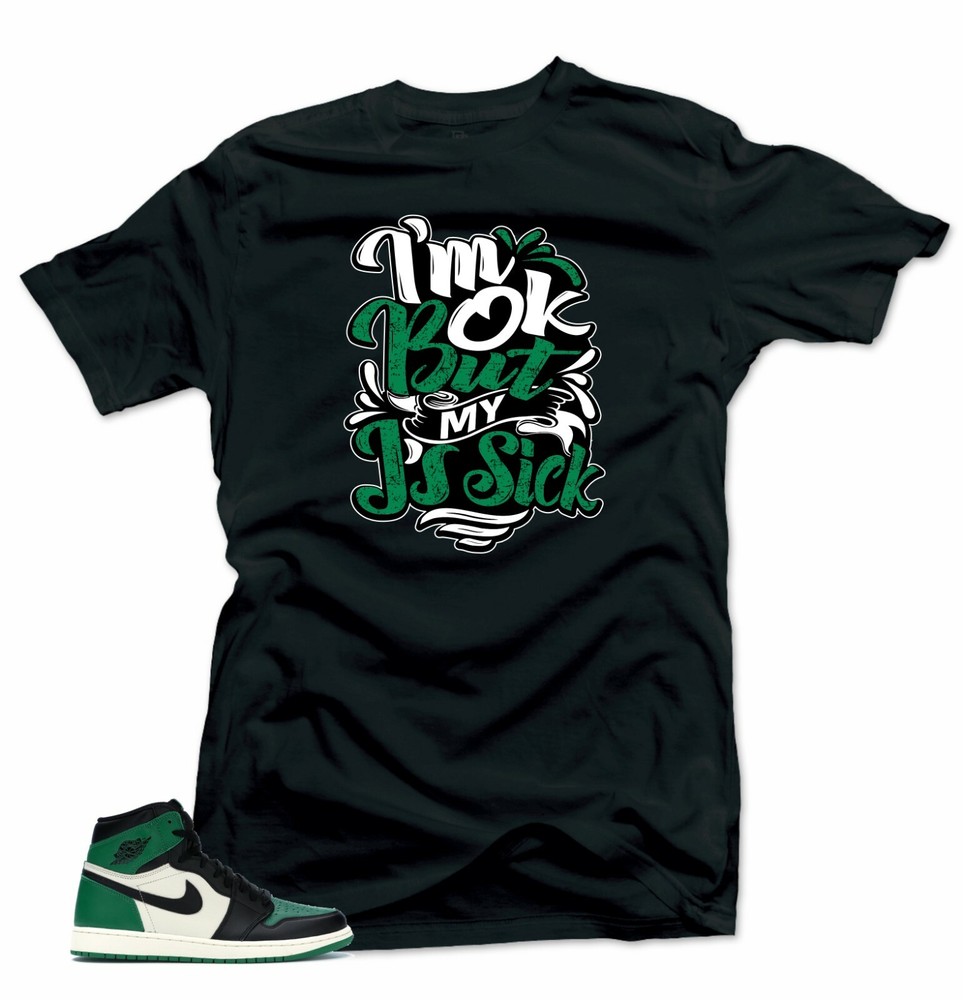 Shirt to Match Jordan Retro 1 Pine Green 2020- Sick J’s 1 Black