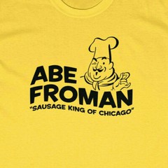 ABE FROMAN T-Shirt – Ferris Sausage King Chicago Bueller’s Day Off