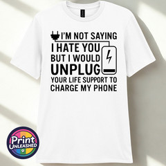 I’m Not Saying I Hate You T-Shirt Funny Dark Humour Offensive Sarcastic Tee