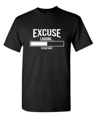 Excuse Under Process Sarcastic Humor Graphic Super Soft Ring Spun Funny T Shirt