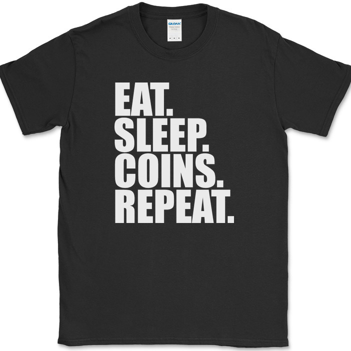 Eat Sleep Coins Repeat T-Shirt Funny Collector Humor Gift Text Tee