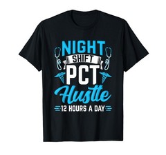 Night Shift Hospital Care PCT Patient Care Technician T-Shirt