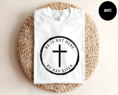 He Is Not Here He Has Risen Shirt Christian Easter Faith Cross Unisex Tee Gift