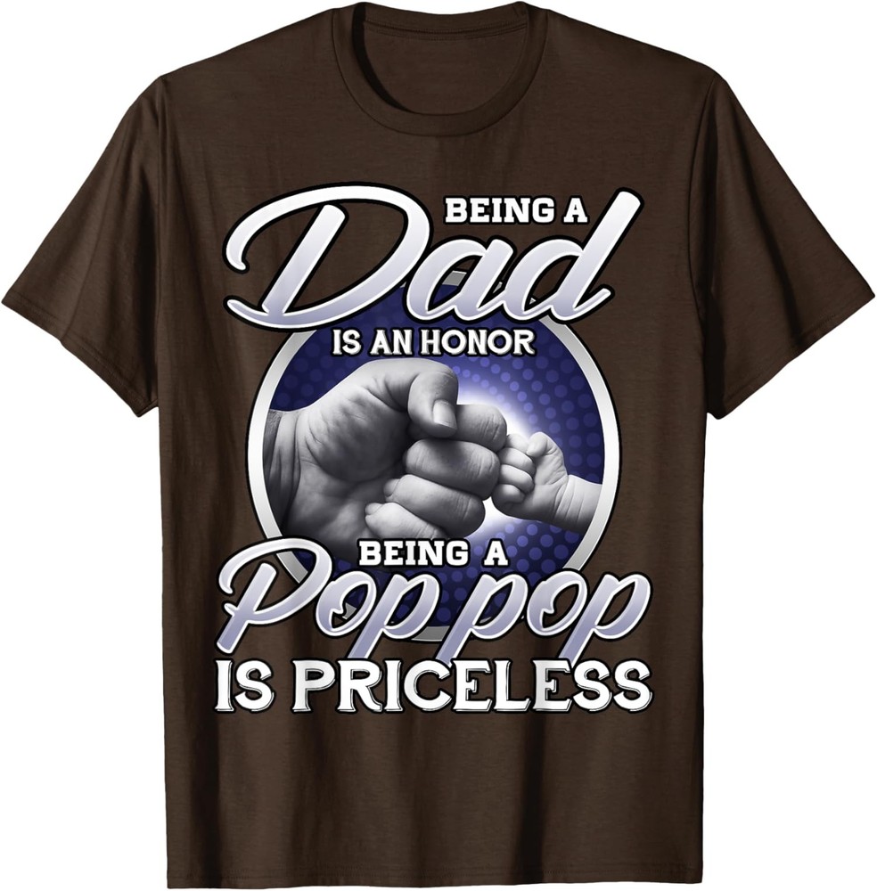 Being Dad Is An Honor Being Pop Pop Is Priceless T-Shirt