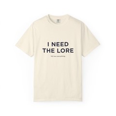 I Need The Lore Shirt Tell Me Everything Tee Funny Meme Gossip Graphic T-Shirt
