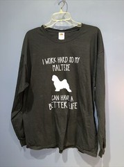XL, I Work Hard So My Maltese Can Have A Better Life Pet Lovers Trendy T-shirt