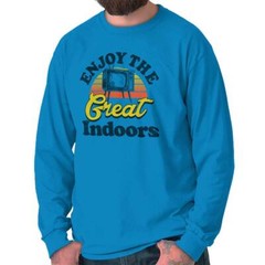 Enjoy The Great Indoors TV Binge Watcher Long Sleeve Crewneck Tee Men Women