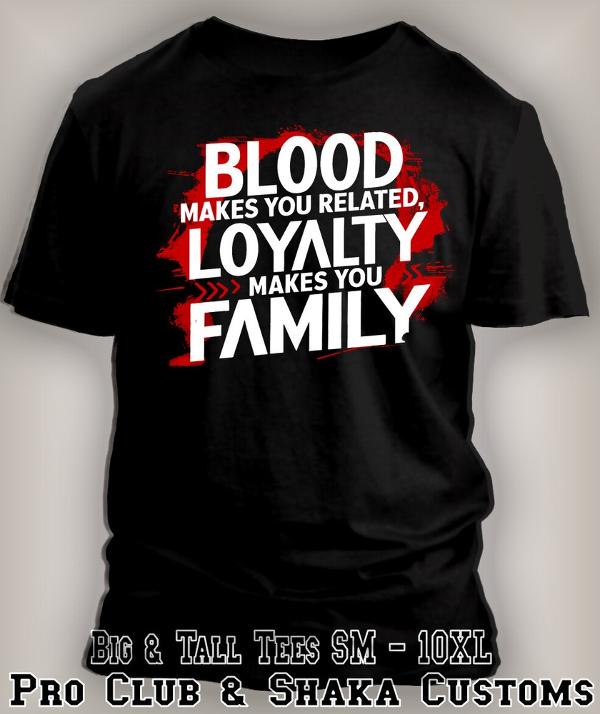 Streetwear T Blood Make You Related Loyalty Makes You Family Graphic Tee Shirt