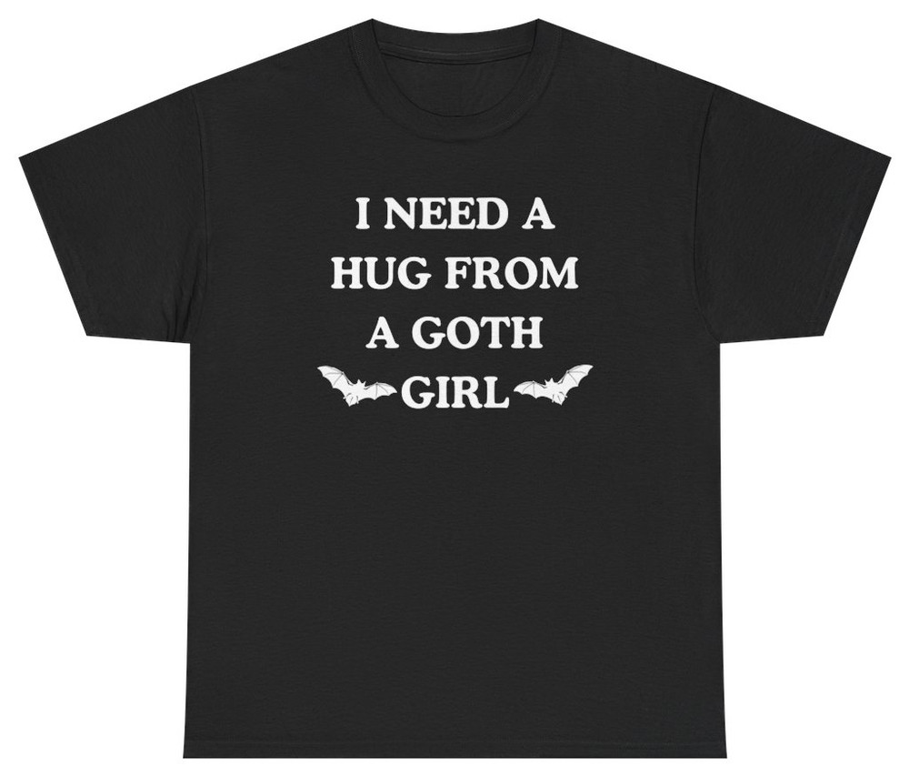 I Need A Hug From A Goth Girl Tee | Unethical Threads