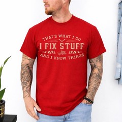 That’s What I Do I Fix Stuff and I Know Things Funny Men T-Shirt