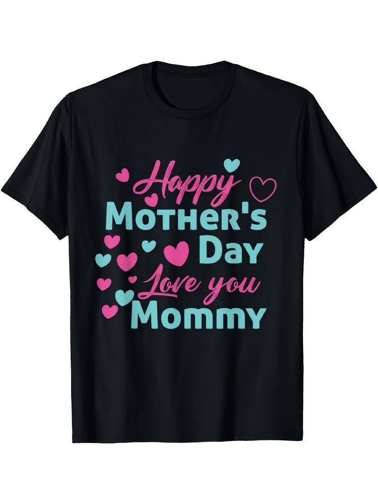 1 Unisex T-Shirt – Happy Mother’S Day Love You Mommy Heart Print, Breathable &