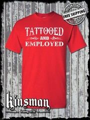 Tattooed And Employed T-Shirt -Funny Work Humor Body Art Free Speech College Tee