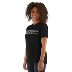 Make Ireland Great Again Irish presidency Unisex T-Shirt
