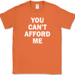 You Can’t Afford Me T-Shirt Funny Trophy Wife Husband Dating Humor Tee