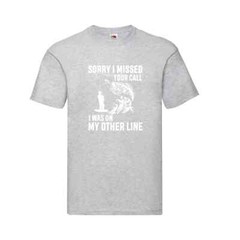 Fishing Sorry Missed Call Line Humour Novelty T Shirt Various Colours And Sizes