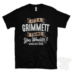 IT’S A GRIMMETT THING YOU WOULDN’T UNDERSTAND T-SHIRT name surname family gift