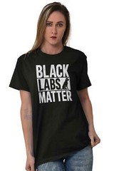 Black Labs Matter Funny Pet Dog Owner Gift Adult Short Sleeve Crewneck Tee
