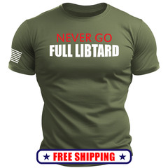 NEVER Go FULL Libtard T-Shirt – with Sleeve USA Flag trump america maga 250 S-2X