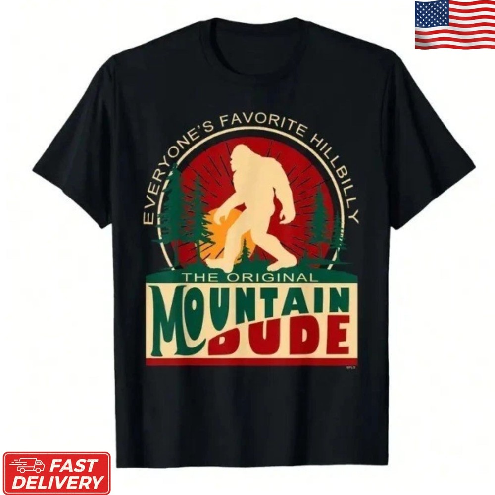 Funny Sasquatch Mountain Dude T-Shirt Everyone’s Favorite Hillbilly Graphic Tee
