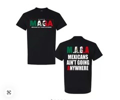 Mens MAGA Mexicans Ain’t Going Anywhere Short Sleeve T-Shirt