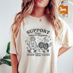 Support Your Fruity Friends T-shirt, Happy Pride Tee, LGBT Pride Month Gift