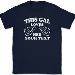 This Gal Loves Her YOUR TEXT Here T-Shirt Tee Girl Custom Personalized Gift