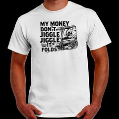 My Money Don’t Jiggle Jiggle it folds viral TikTok sound unisex T Shirt S-2XL