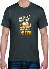 Adult DryBlend® T-Shirt – ( WEEKEND FORECAST – 100% CHANCE OF BEER – HUMOR / NOV