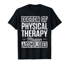 DPT Doctor of Physical Therapy Accomplish Physiotherapy T-Shirt