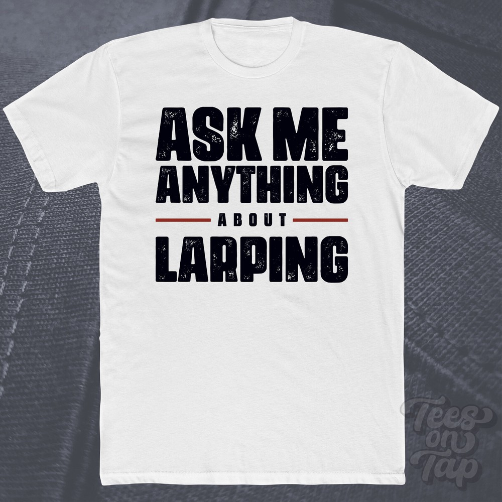 ASK ME ANYTHING ABOUT LARPING T-SHIRT role-playing games fantasy costume play