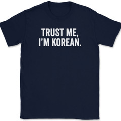 Trust Me I’m Korean T-Shirt Tee Funny Asian Novelty Gift