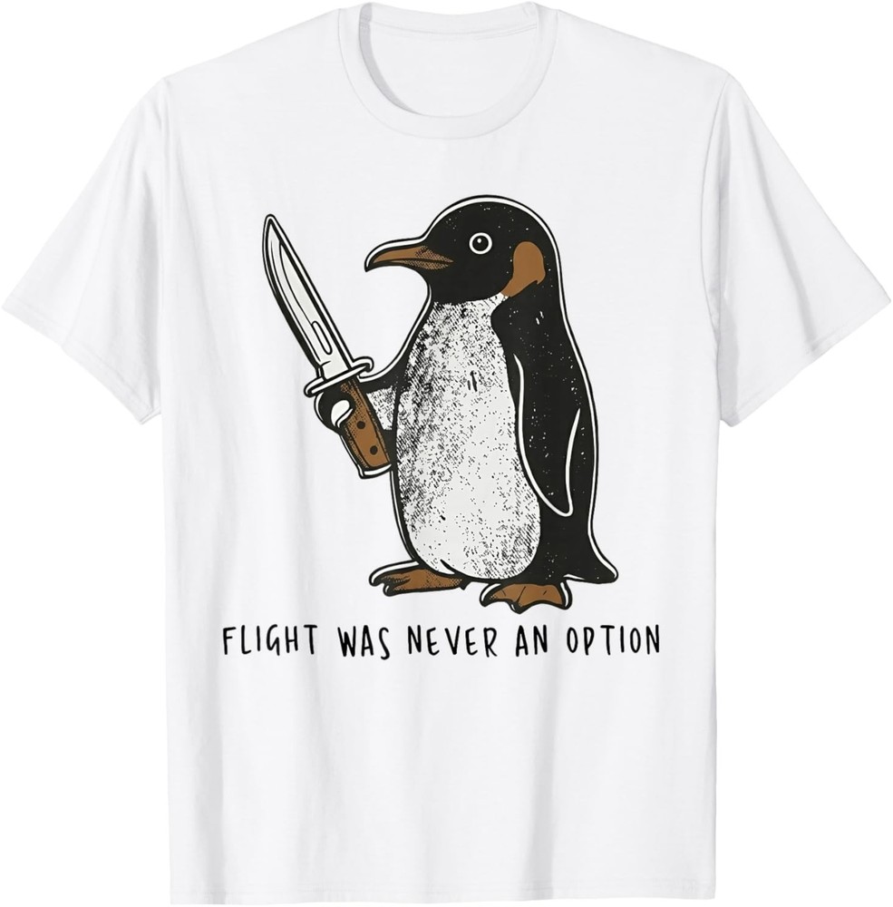 Flight was Never an Option Sarcastic Bird Penguin T-Shirt