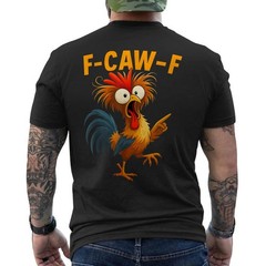 F Caw F Rooster Funny Bird Fcawf Chicken Whisperer Fawk Off ON BACK T-Shirt