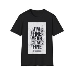 I’M FINE, YEAH, I’M FINE T-Shirt TYPOGRAPHY